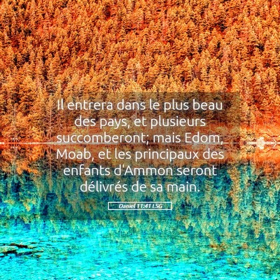 Picture 05 - Daniel 11:41 LSG - Il entrera dans le plus beau des pays, et - Bible Verse Picture