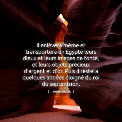 Picture 05 - Daniel 11:8 LSG - Il enlèvera même et transportera en Egypte - Bible Verse Picture