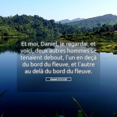Picture 05 - Daniel 12:5 LSG - Et moi, Daniel, je regardai, et voici, deux - Bible Verse Picture