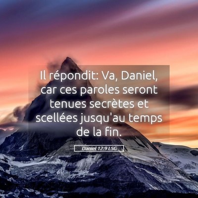 Picture 05 - Daniel 12:9 LSG - Il répondit: Va, Daniel, car ces paroles seront - Bible Verse Picture