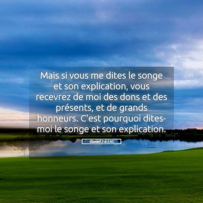 Picture 05 - Daniel 2:6 LSG - Mais si vous me dites le songe et son - Bible Verse Picture