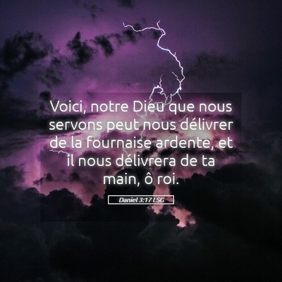 Picture 05 - Daniel 3:17 LSG - Voici, notre Dieu que nous servons peut nous - Bible Verse Picture