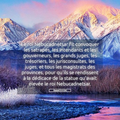 Picture 05 - Daniel 3:2 LSG - Le roi Nebucadnetsar fit convoquer les satrapes, - Bible Verse Picture