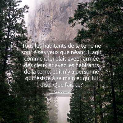 Picture 05 - Daniel 4:35 LSG - Tous les habitants de la terre ne sont à ses - Bible Verse Picture