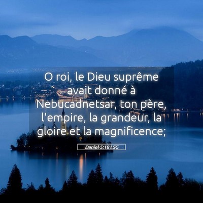 Picture 05 - Daniel 5:18 LSG - O roi, le Dieu suprême avait donné à - Bible Verse Picture
