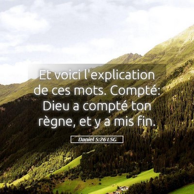 Picture 05 - Daniel 5:26 LSG - Et voici l'explication de ces mots. Compté: Dieu - Bible Verse Picture