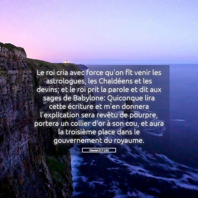 Picture 05 - Daniel 5:7 LSG - Le roi cria avec force qu'on fît venir les - Bible Verse Picture