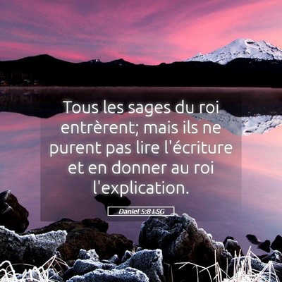 Picture 05 - Daniel 5:8 LSG - Tous les sages du roi entrèrent; mais ils ne - Bible Verse Picture