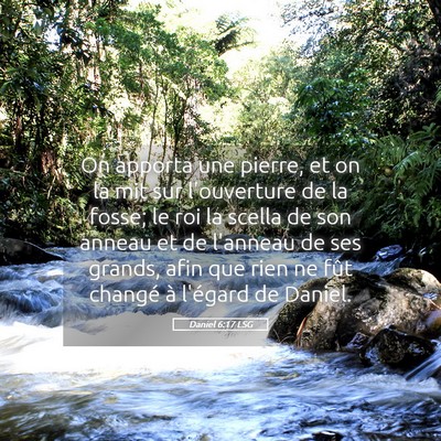 Picture 05 - Daniel 6:17 LSG - On apporta une pierre, et on la mit sur - Bible Verse Picture