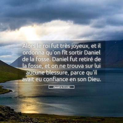 Picture 05 - Daniel 6:23 LSG - Alors le roi fut très joyeux, et il ordonna - Bible Verse Picture