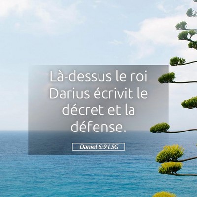 Picture 05 - Daniel 6:9 LSG - Là-dessus le roi Darius écrivit le décret et - Bible Verse Picture