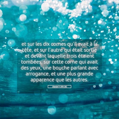 Picture 05 - Daniel 7:20 LSG - et sur les dix cornes qu'il avait à la tête, et - Bible Verse Picture