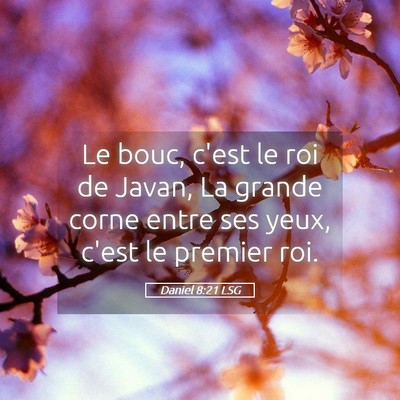 Picture 05 - Daniel 8:21 LSG - Le bouc, c'est le roi de Javan, La grande corne - Bible Verse Picture