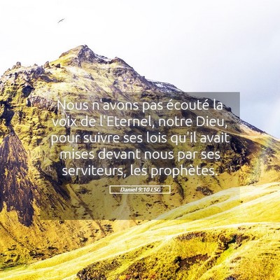 Picture 05 - Daniel 9:10 LSG - Nous n'avons pas écouté la voix de l'Eternel, - Bible Verse Picture