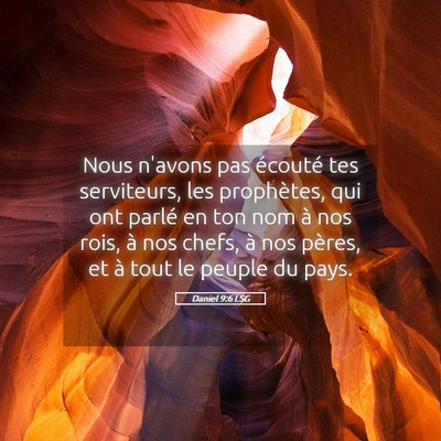 Picture 05 - Daniel 9:6 LSG - Nous n'avons pas écouté tes serviteurs, les - Bible Verse Picture