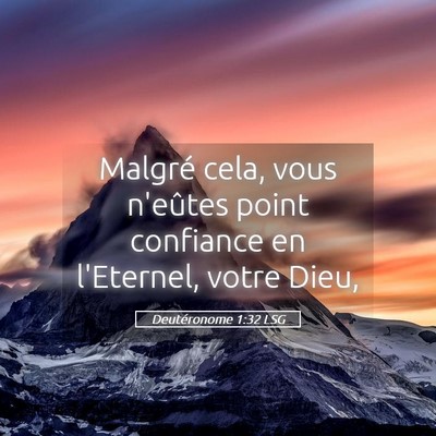 Picture 05 - Deutéronome 1:32 LSG - Malgré cela, vous n'eûtes point confiance en - Bible Verse Picture