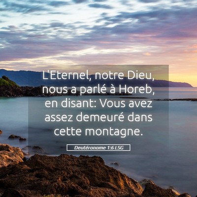 Picture 05 - Deutéronome 1:6 LSG - L'Eternel, notre Dieu, nous a parlé à Horeb, en - Bible Verse Picture