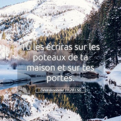 Picture 05 - Deutéronome 11:20 LSG - Tu les écriras sur les poteaux de ta maison et - Bible Verse Picture