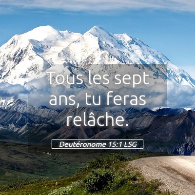 Picture 05 - Deutéronome 15:1 LSG - Tous les sept ans, tu feras - Bible Verse Picture