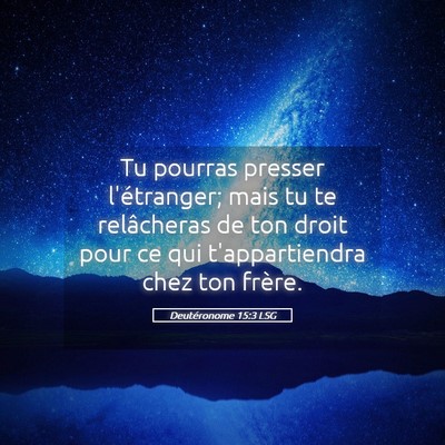 Picture 05 - Deutéronome 15:3 LSG - Tu pourras presser l'étranger; mais tu te - Bible Verse Picture