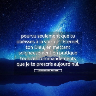 Picture 05 - Deutéronome 15:5 LSG - pourvu seulement que tu obéisses à la voix de - Bible Verse Picture