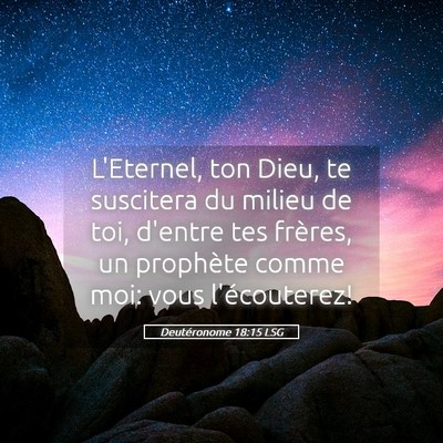 Picture 05 - Deutéronome 18:15 LSG - L'Eternel, ton Dieu, te suscitera du milieu de - Bible Verse Picture