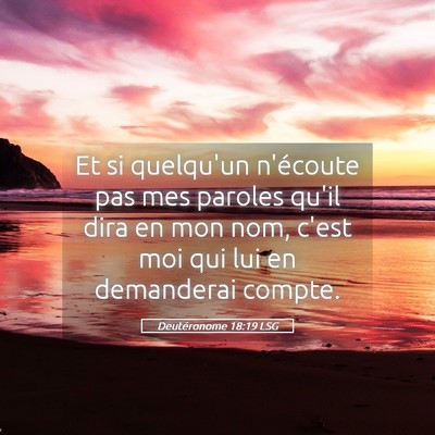 Picture 05 - Deutéronome 18:19 LSG - Et si quelqu'un n'écoute pas mes paroles qu'il - Bible Verse Picture