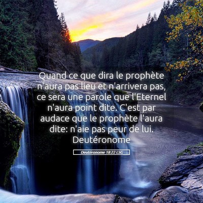 Picture 05 - Deutéronome 18:22 LSG - Quand ce que dira le prophète n'aura pas lieu et - Bible Verse Picture