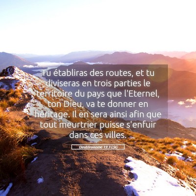 Picture 05 - Deutéronome 19:3 LSG - Tu établiras des routes, et tu diviseras en - Bible Verse Picture