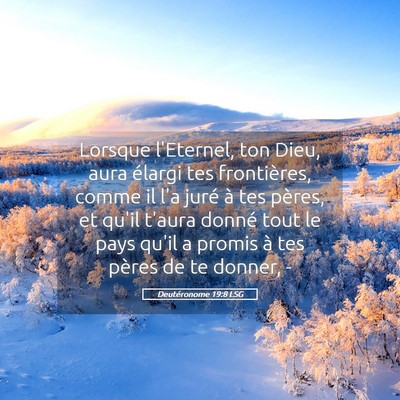 Picture 05 - Deutéronome 19:8 LSG - Lorsque l'Eternel, ton Dieu, aura élargi tes - Bible Verse Picture
