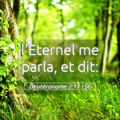 Picture 05 - Deutéronome 2:17 LSG - l'Eternel me parla, et - Bible Verse Picture