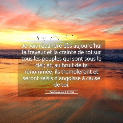Picture 05 - Deutéronome 2:25 LSG - Je vais répandre dès aujourd'hui la frayeur et - Bible Verse Picture