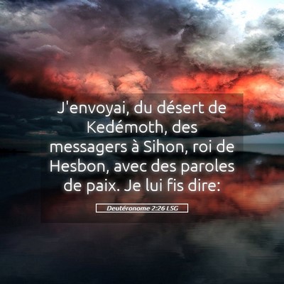 Picture 05 - Deutéronome 2:26 LSG - J'envoyai, du désert de Kedémoth, des messagers - Bible Verse Picture
