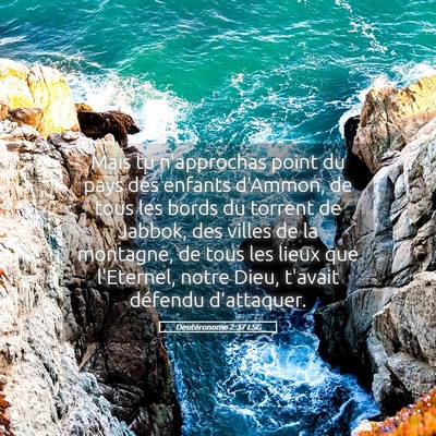Picture 05 - Deutéronome 2:37 LSG - Mais tu n'approchas point du pays des enfants - Bible Verse Picture