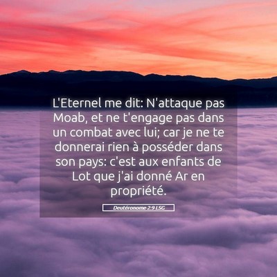 Picture 05 - Deutéronome 2:9 LSG - L'Eternel me dit: N'attaque pas Moab, et ne - Bible Verse Picture