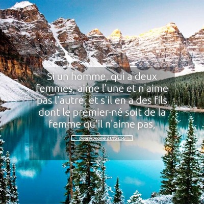 Picture 05 - Deutéronome 21:15 LSG - Si un homme, qui a deux femmes, aime l'une et - Bible Verse Picture
