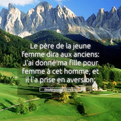 Picture 05 - Deutéronome 22:16 LSG - Le père de la jeune femme dira aux anciens: J'ai - Bible Verse Picture
