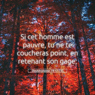 Picture 05 - Deutéronome 24:12 LSG - Si cet homme est pauvre, tu ne te coucheras - Bible Verse Picture