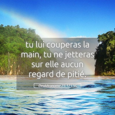Picture 05 - Deutéronome 25:12 LSG - tu lui couperas la main, tu ne jetteras sur elle - Bible Verse Picture