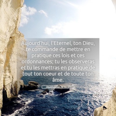 Picture 05 - Deutéronome 26:16 LSG - Aujourd'hui, l'Eternel, ton Dieu, te commande de - Bible Verse Picture