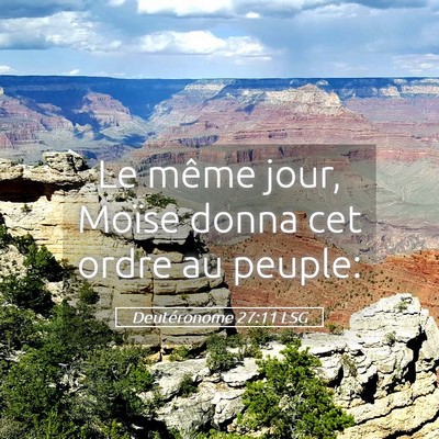 Picture 05 - Deutéronome 27:11 LSG - Le même jour, Moïse donna cet ordre au - Bible Verse Picture