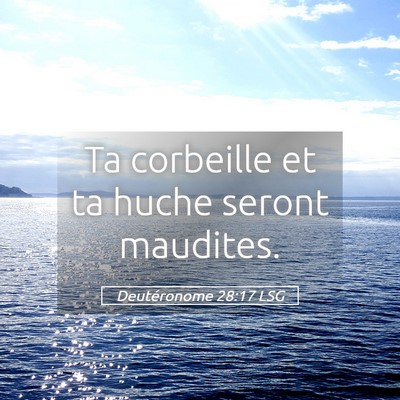 Picture 05 - Deutéronome 28:17 LSG - Ta corbeille et ta huche seront - Bible Verse Picture