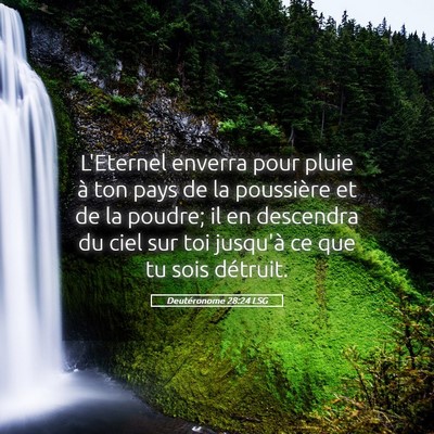 Picture 05 - Deutéronome 28:24 LSG - L'Eternel enverra pour pluie à ton pays de la - Bible Verse Picture