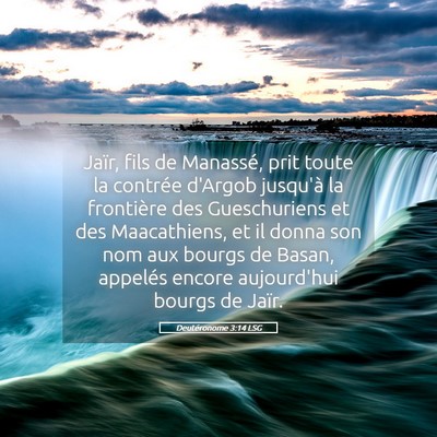 Picture 05 - Deutéronome 3:14 LSG - Jaïr, fils de Manassé, prit toute la contrée - Bible Verse Picture