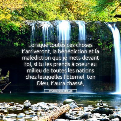 Picture 05 - Deutéronome 30:1 LSG - Lorsque toutes ces choses t'arriveront, la - Bible Verse Picture