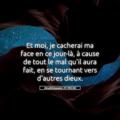 Picture 05 - Deutéronome 31:18 LSG - Et moi, je cacherai ma face en ce jour-là, à - Bible Verse Picture