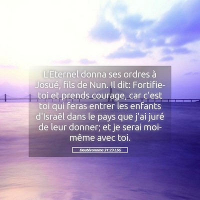 Picture 05 - Deutéronome 31:23 LSG - L'Eternel donna ses ordres à Josué, fils de - Bible Verse Picture