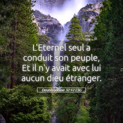 Picture 05 - Deutéronome 32:12 LSG - L'Eternel seul a conduit son peuple, Et il n'y - Bible Verse Picture