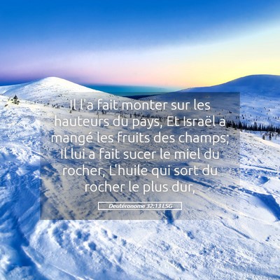 Picture 05 - Deutéronome 32:13 LSG - Il l'a fait monter sur les hauteurs du pays, Et - Bible Verse Picture