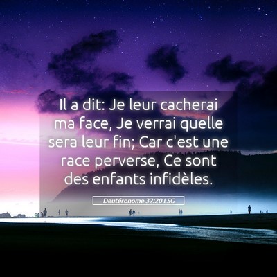 Picture 05 - Deutéronome 32:20 LSG - Il a dit: Je leur cacherai ma face, Je verrai - Bible Verse Picture